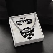 Cuban Link Chain - For My Badass Bearded Dad